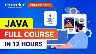 Java Full Course In 12 Hours Java Tutorial for Beginners Java Certification Training Edureka