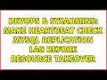 DevOps SysAdmins Make heartbeat check MySQL replication lag before resource takeover