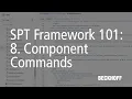 Component Commands SPT Framework 101 part 8