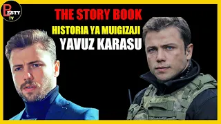 fahamu historia na maisha ya muigizaji yavuz karasu