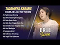 Download Lagu Erie Suzan -TAJAMNYA KARANG - BENCI KUSANGKA SAYANG - SATU RASA CINTA || LAGU ERIE SUZA TERPOPULER