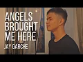 Download Lagu Jay Garche - Angels Brought Me Here (Cover)