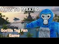 How To Make A Multiplayer Gorilla Tag Fan Game In 2026