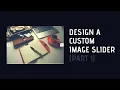 Design A Custom Image Slider For Your Blogger Website Part I