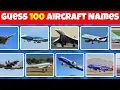 Guess 100 Aircraft Names Aviation Quiz 2025