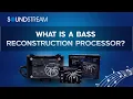 What Is a Bass Reconstruction Processor