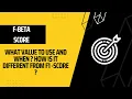 F-beta score explained F1-score F0 5 score and F2 and where and when you should use it