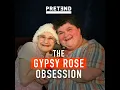 The Gypsy Rose Obsession Part 2