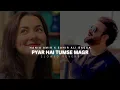 Pyar Hai Tumse Magr | Anna OST | Slowed Reverb