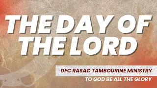 the day of the lord dfc rasac tambourine ministry