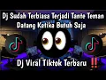 Download Lagu DJ SUDAH TERBIASA TERJADI TANTE TEMAN DATANG KETIKA BUTUH SAJA 🎶 VIRAL TIKTOK TERBARU 2025 