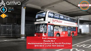 Full Journey Route SL1 to North Finchley Brand New BYD BD11 ED34 LF25 TGY