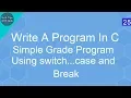 Write A Program In C simple grade program using switch case and break