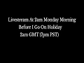 LIVESTREAM ON MONDAY AT 2AM GMT Come Join