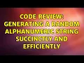 Code Review Generating a random alphanumeric string succinctly and efficiently 3 Solutions