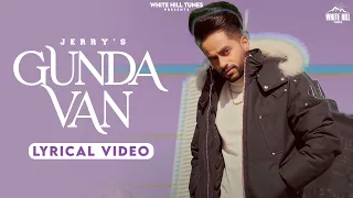 Gunda Van (Lyrical) Jerry | New Punjabi Songs 2022 | Latest Punjabi Songs | White Hill Tunes