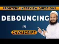 Debouncing in Javascript Optimizing performance in JavaScript Frontend Interview Series 2024