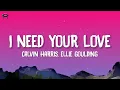 Calvin Harris, Ellie Goulding - I Need Your Love (Lyrics)