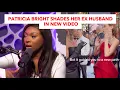 Patricia Bright Shades Her Ex Husband In New