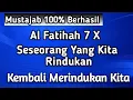 Download Lagu Cara Mengamalkan Surat Al-Fatihah Agar Seseorang yang kita rindukan kembali merindukan kita