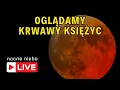 Download Lagu Oglądamy Krwawy Księżyc - Dziś na niebie całkowite zaćmienie Księżyca - Nocne Niebo Live