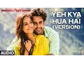 Lagu 'Yeh Kya Hua Hai (Reprise)' Full AUDIO Song | Baankey ki Crazy Baraat | T-Series