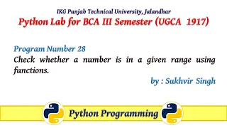Python Lab Part 28 Check whether a number is in a given range using functions