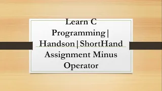 Learn C Programming Handson ShortHand Assignment Minus Operator
