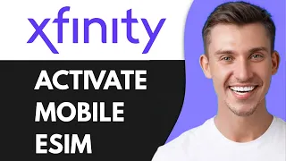 HOW TO ACTIVATE XFINITY MOBILE ESIM 2026