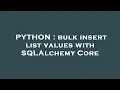 PYTHON bulk insert list values with SQLAlchemy Core