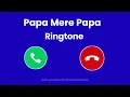 Papa Mere Papa Ringtone Papa Mere Papa WhatsApp Status Love You Papa Ringtone