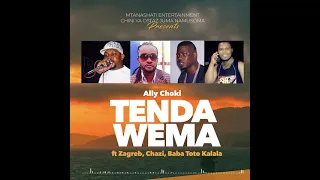 ally choki ft zagreb chazi baba toto kalala tenda wema official audio 