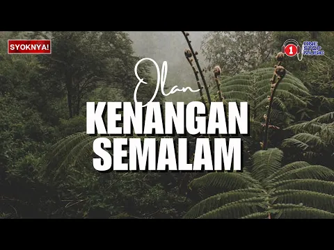 Download MP3 Kenangan Semalam - Olan (Lirik Video)