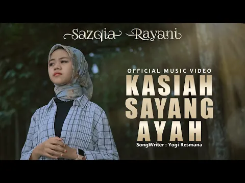 Download MP3 Sazqia Rayani - Kasiah Sayang Ayah (Official Music Video)