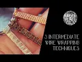 3 Intermediate Wire Wrapping Patterns Tutorial
