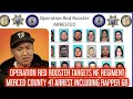 OPERATION RED ROOSTER TARGETS NF REGIMENT ACTIVITIES IN MERCED RAPPER GB GETS ARRESTED