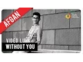 Download Lagu AFGAN - WITHOUT YOU | Video Lirik