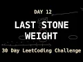 Last Stone Weight 100 - LeetCode Day 12 Challenge
