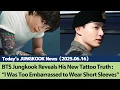 Download Lagu BTS Jungkook Reveals His New Tattoo Truth : “I Was Too Embarrassed to Wear Short Sleeves”