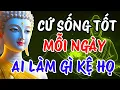 Download Lagu Phật Dạy: CỨ SỐNG TỐT MỖI NGÀY, AI LÀM GÌ KỆ HỌ | Phật Tử Audio