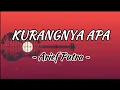Download Lagu ARIEF PUTRA - Kurangnya Apa || Lirik lagu