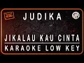 Download Lagu JUDIKA - JIKALAU KAU CINTA - KARAOKE LOW KEY (A=DO)