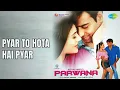 Download Lagu Pyar To Hota Hai Pyar  |  Parwana  |  Alka Yagnik  |  Udit Narayan Songs  |  Ajay Devgan