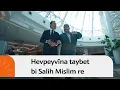 Download Lagu Hevpeyvîna taybet bi Salih Mislim re