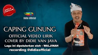 Download CAPING GUNUNG - WALJINAH | COVER BY DIDIE VAN JAVA ( Official Video Lirik ). MP3
