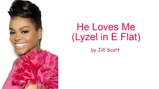 He Loves Me (Lyzel in E Flat) by Jill Scott (Lyrics)