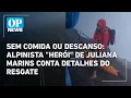 Download Lagu Alpinista voluntário, Agam, relatou desafios do resgate de Juliana Marins | O POVO News