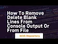 How to remove delete blank lines from console output or from file