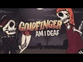 Lagu Goldfinger - Am I Deaf