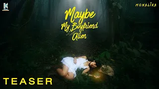 [TEASER]  Maybe my Boyfriend Is an Alien  (เอเลี่ยนบอย)  - MONALIKA